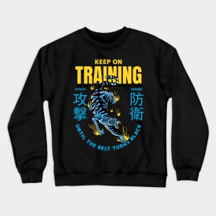 Keep training until the belt turns black Crewneck Sweatshirt